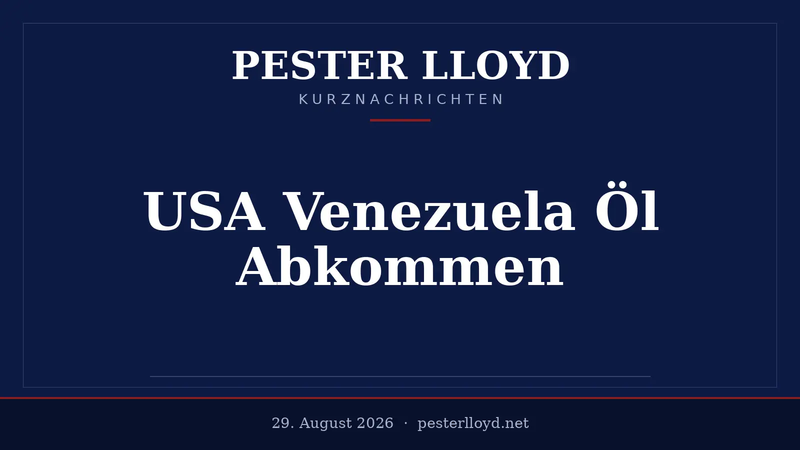 USA und Venezuela schließen bedeutendes Ölabkommen ab - Investitionen und Kontrolle vereinbart
