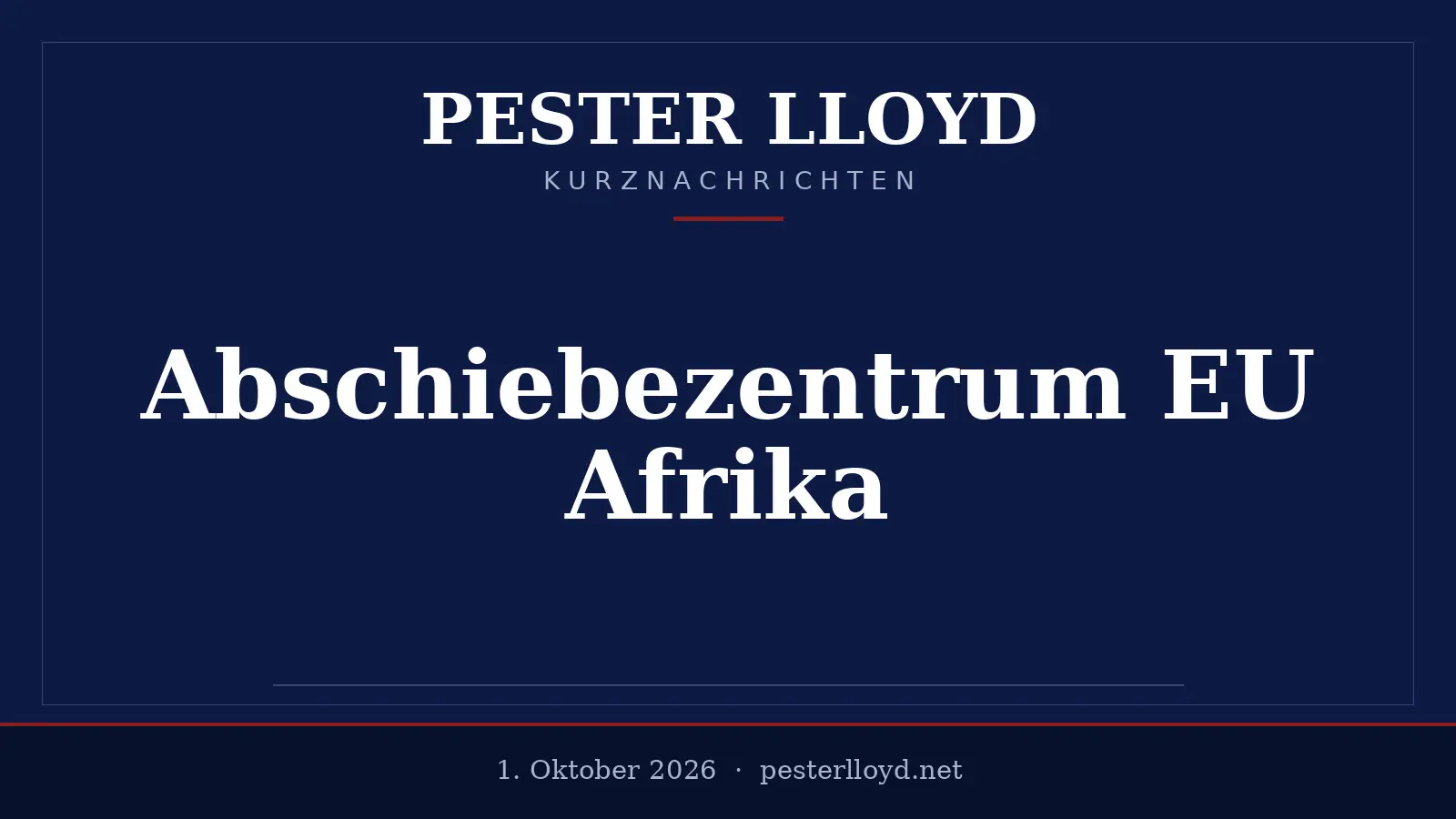 Fünf EU-Staaten planen Abschiebezentrum in Afrika - Umsetzung für 2027 geplant