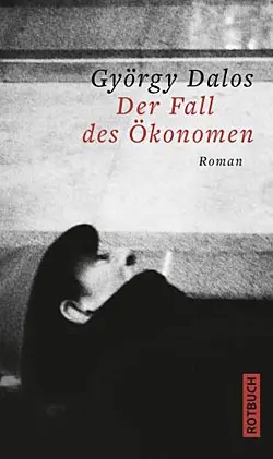 Aufstieg und „Der Fall des Ökonomen“, ein Roman von György Dalos über Ungarn
